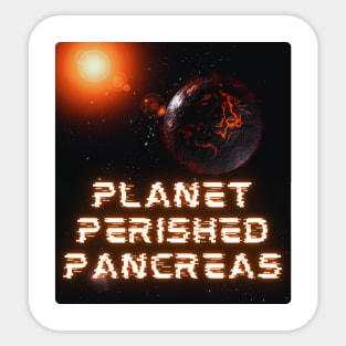 Funny Cool Planet Perished Pancreas Sticker